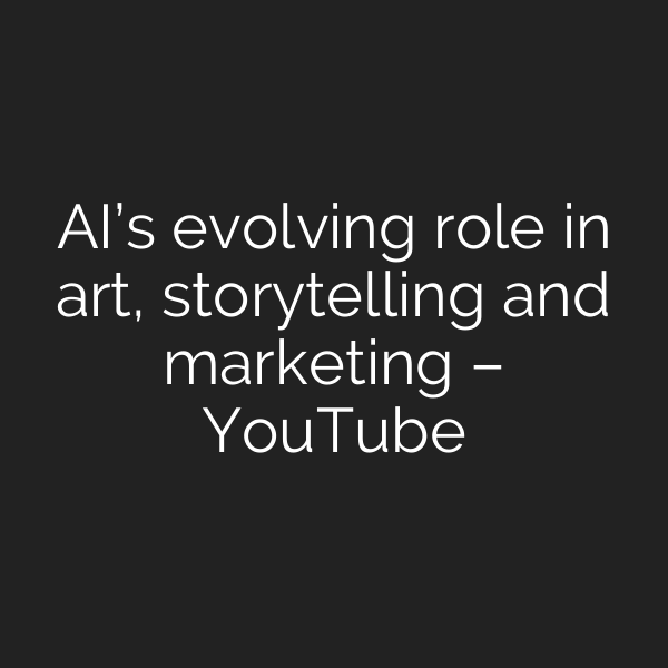 AI’s evolving role in art, storytelling and marketing – YouTube