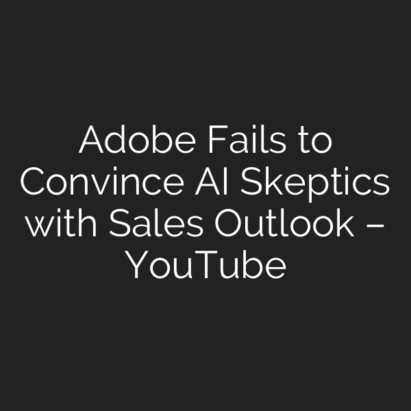 Adobe Fails to Convince AI Skeptics with Sales Outlook – YouTube