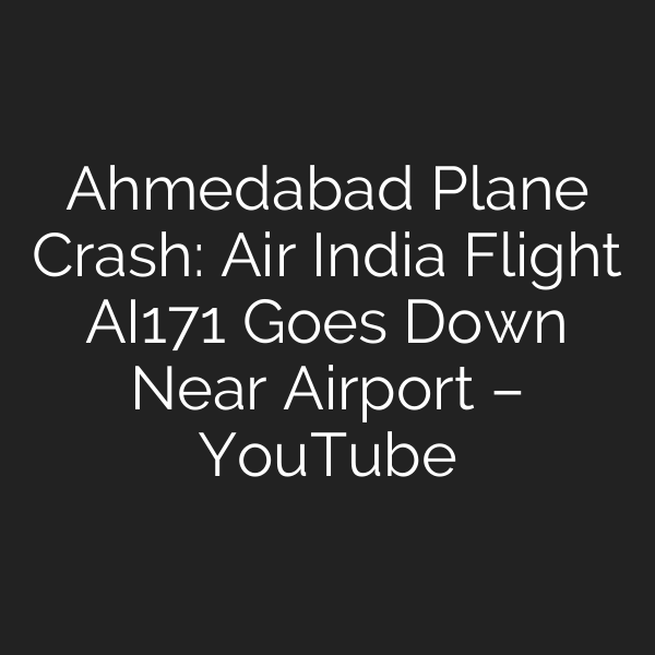 Ahmedabad Plane Crash: Air India Flight AI171 Goes Down Near Airport – YouTube