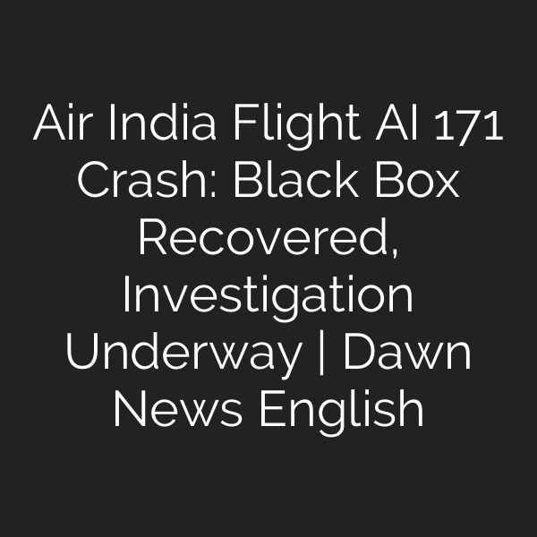 Air India Flight AI 171 Crash: Black Box Recovered, Investigation Underway | Dawn News English