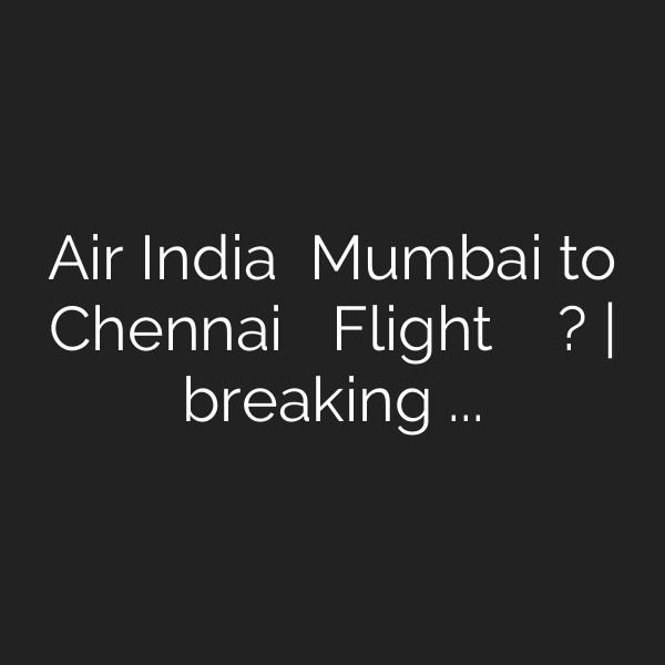 Air India की Mumbai to Chennai जा रही Flight में क्यों उठा धुआं? | breaking news – YouTube