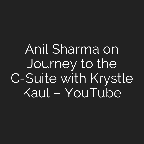 Anil Sharma on Journey to the C-Suite with Krystle Kaul – YouTube