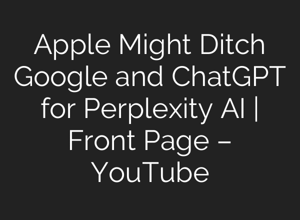 Apple Might Ditch Google and ChatGPT for Perplexity AI | Front Page – YouTube