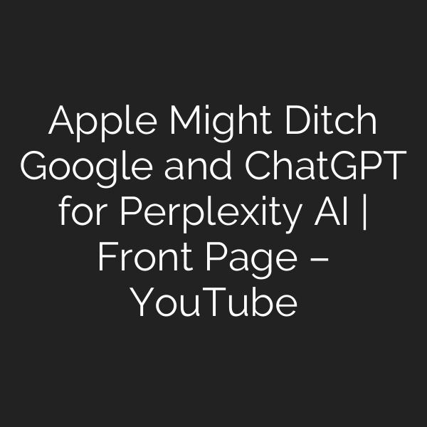 Apple Might Ditch Google and ChatGPT for Perplexity AI | Front Page – YouTube