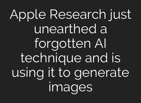 Apple Research just unearthed a forgotten AI technique and is using it to generate images