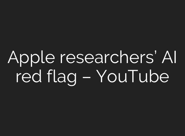 Apple researchers’ AI red flag – YouTube