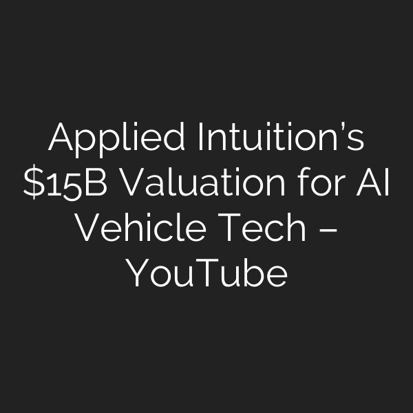 Applied Intuition’s B Valuation for AI Vehicle Tech – YouTube