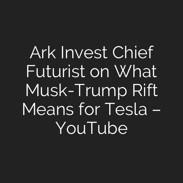 Ark Invest Chief Futurist on What Musk-Trump Rift Means for Tesla – YouTube