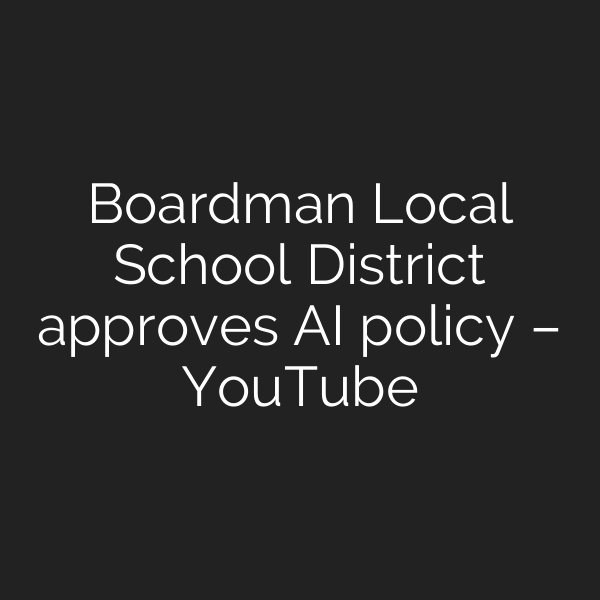 Boardman Local School District approves AI policy – YouTube
