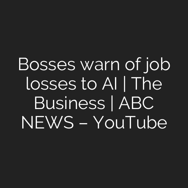 Bosses warn of job losses to AI | The Business | ABC NEWS – YouTube