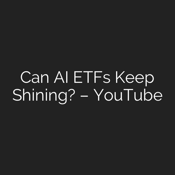 Can AI ETFs Keep Shining? – YouTube