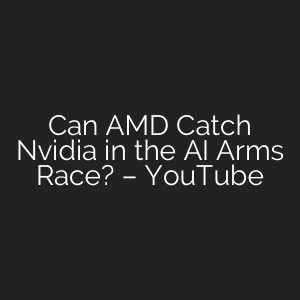 Can AMD Catch Nvidia in the AI Arms Race? – YouTube