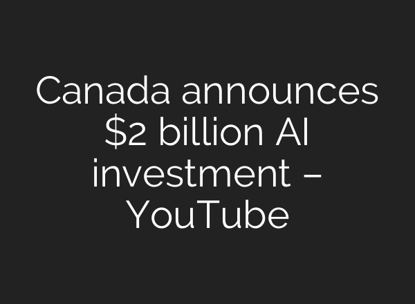 Canada announces $2 billion AI investment – YouTube