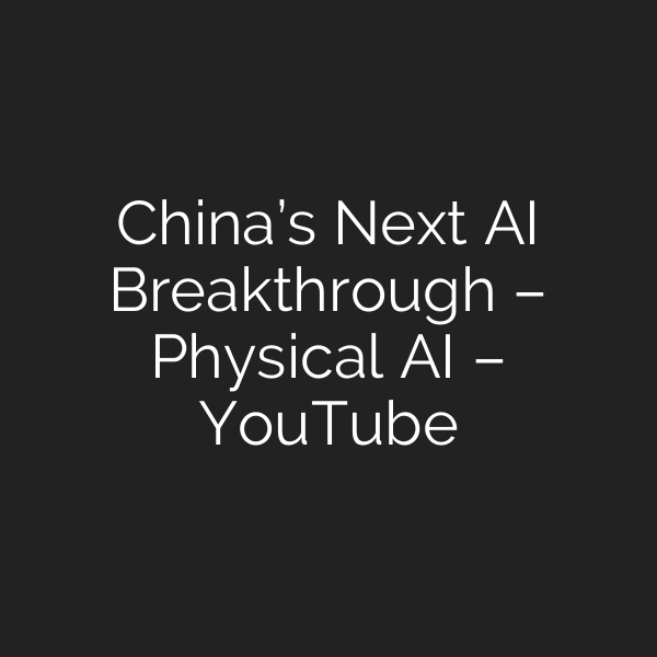 China’s Next AI Breakthrough – Physical AI – YouTube