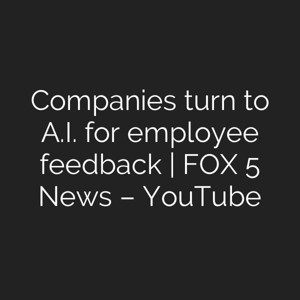 Companies turn to A.I. for employee feedback | FOX 5 News – YouTube