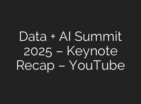 Data + AI Summit 2025 – Keynote Recap – YouTube