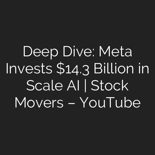 Deep Dive: Meta Invests .3 Billion in Scale AI | Stock Movers – YouTube
