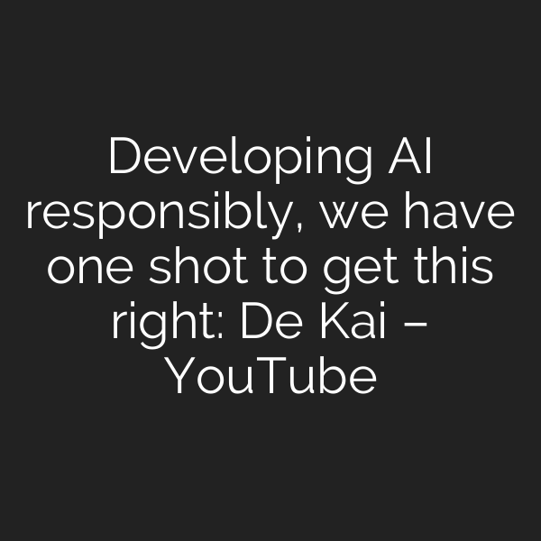 Developing AI responsibly, we have one shot to get this right: De Kai – YouTube