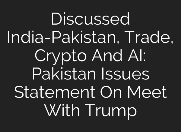 Discussed India-Pakistan, Trade, Crypto And AI: Pakistan Issues Statement On Meet With Trump