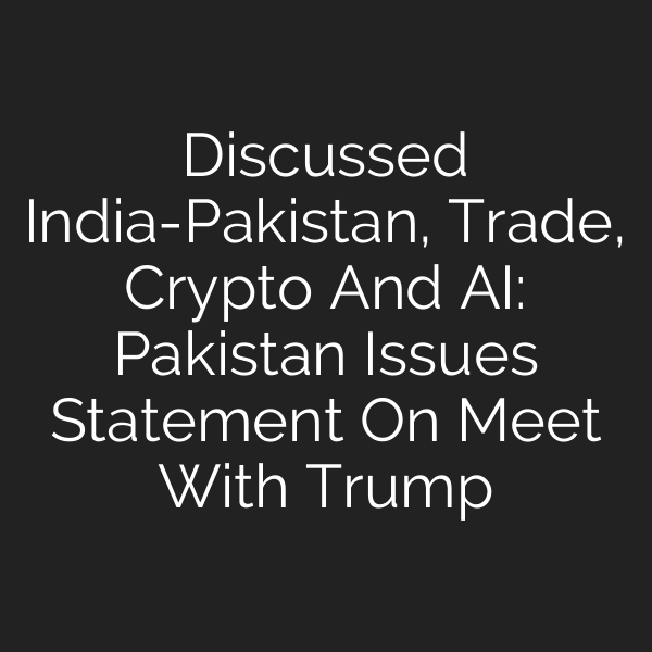 Discussed India-Pakistan, Trade, Crypto And AI: Pakistan Issues Statement On Meet With Trump