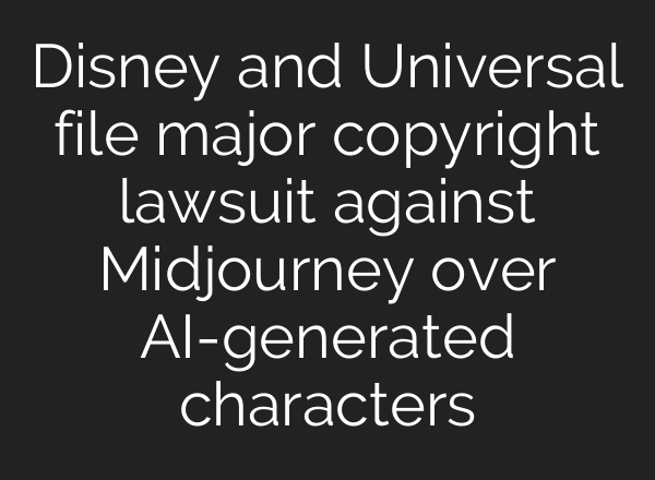 Disney and Universal file major copyright lawsuit against Midjourney over AI-generated characters