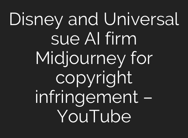 Disney and Universal sue AI firm Midjourney for copyright infringement – YouTube