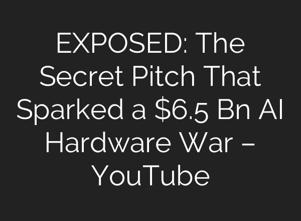 EXPOSED: The Secret Pitch That Sparked a $6.5 Bn AI Hardware War – YouTube