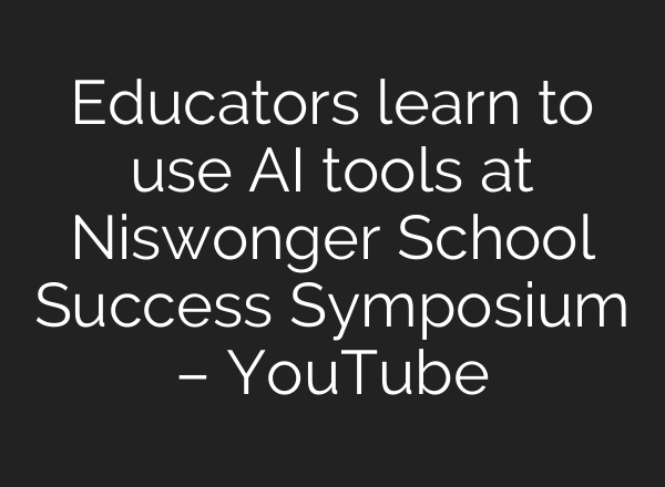 Educators learn to use AI tools at Niswonger School Success Symposium – YouTube