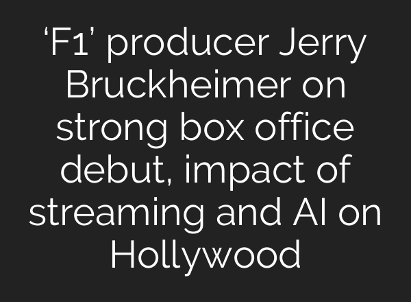 ‘F1’ producer Jerry Bruckheimer on strong box office debut, impact of streaming and AI on Hollywood