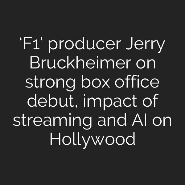 ‘F1’ producer Jerry Bruckheimer on strong box office debut, impact of streaming and AI on Hollywood