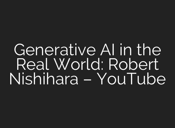 Generative AI in the Real World: Robert Nishihara – YouTube