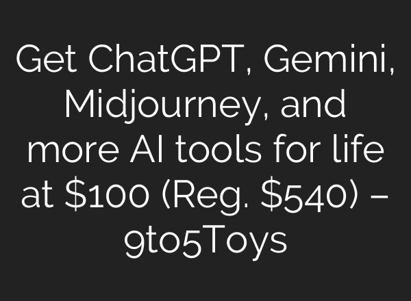 Get ChatGPT, Gemini, Midjourney, and more AI tools for life at $100 (Reg. $540) – 9to5Toys