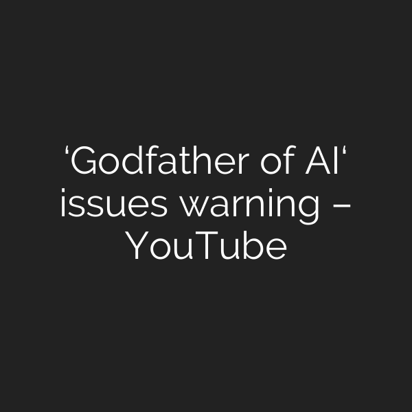 ‘Godfather of AI‘ issues warning – YouTube