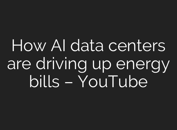 How AI data centers are driving up energy bills – YouTube