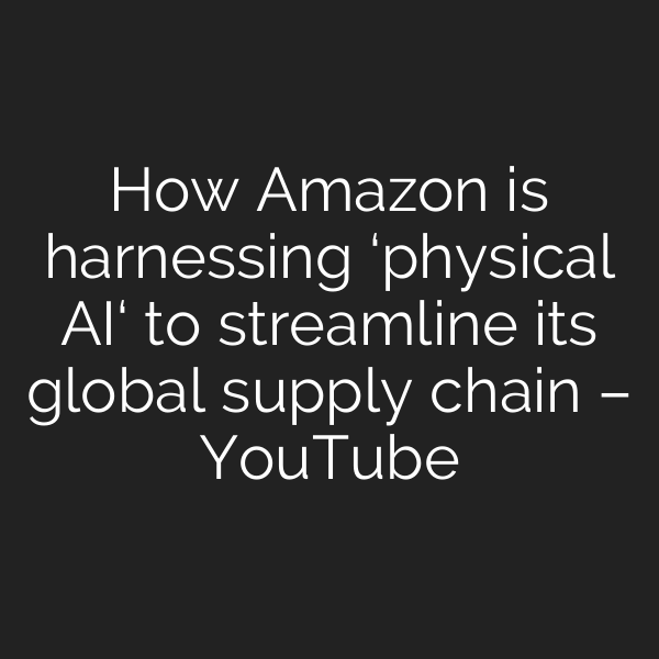 How Amazon is harnessing ‘physical AI‘ to streamline its global supply chain – YouTube