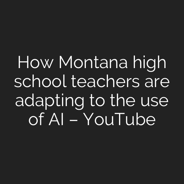 How Montana high school teachers are adapting to the use of AI – YouTube