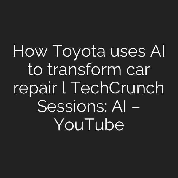 How Toyota uses AI to transform car repair l TechCrunch Sessions: AI – YouTube