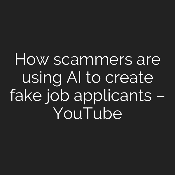How scammers are using AI to create fake job applicants – YouTube