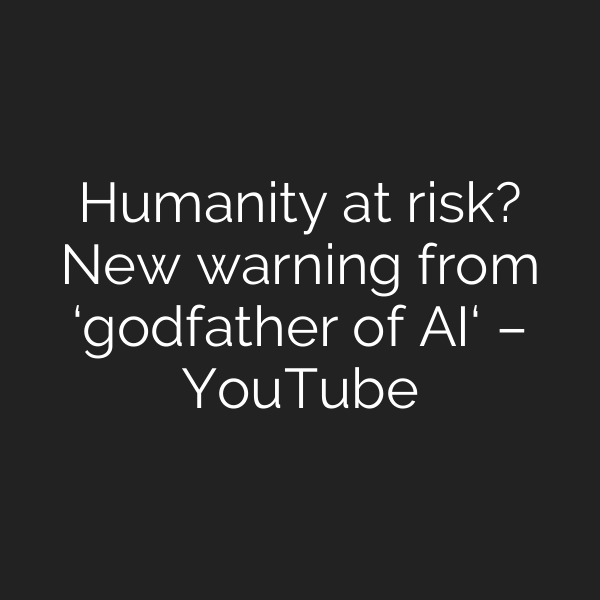 Humanity at risk? New warning from ‘godfather of AI‘ – YouTube