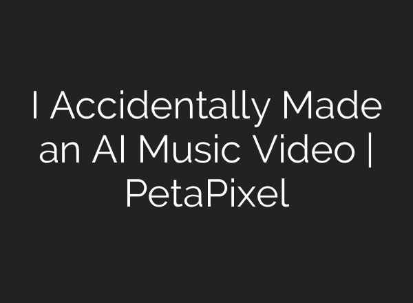 I Accidentally Made an AI Music Video | PetaPixel