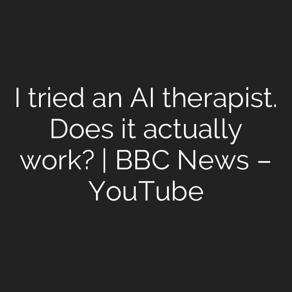 I tried an AI therapist. Does it actually work? | BBC News – YouTube