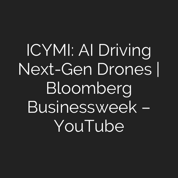 ICYMI: AI Driving Next-Gen Drones | Bloomberg Businessweek – YouTube
