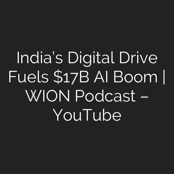 India’s Digital Drive Fuels B AI Boom | WION Podcast – YouTube