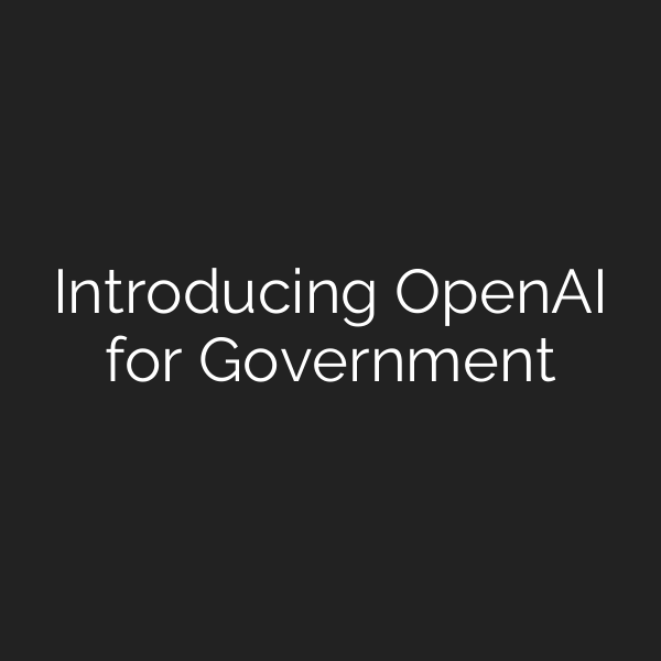 Introducing OpenAI for Government