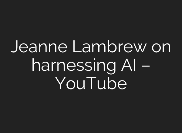 Jeanne Lambrew on harnessing AI – YouTube