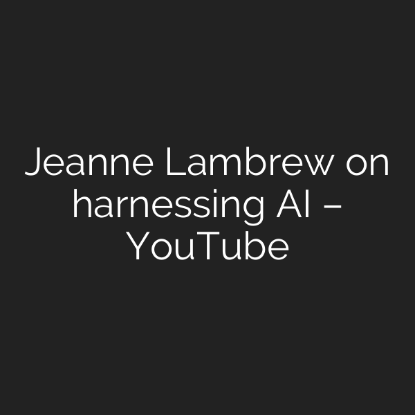 Jeanne Lambrew on harnessing AI – YouTube