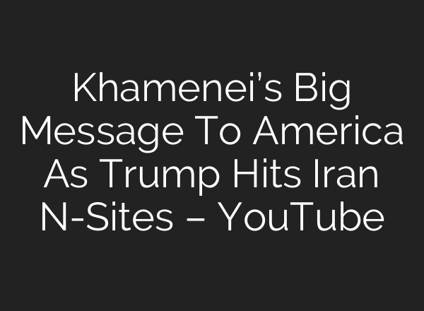 Khamenei’s Big Message To America As Trump Hits Iran N-Sites – YouTube