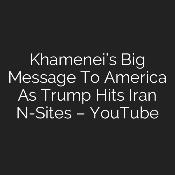 Khamenei’s Big Message To America As Trump Hits Iran N-Sites – YouTube