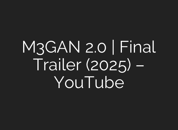 M3GAN 2.0 | Final Trailer (2025) – YouTube