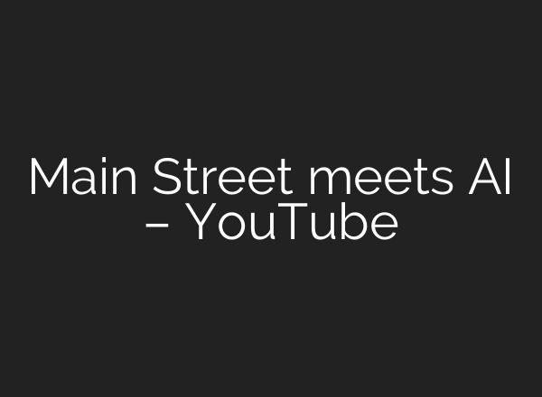 Main Street meets AI – YouTube